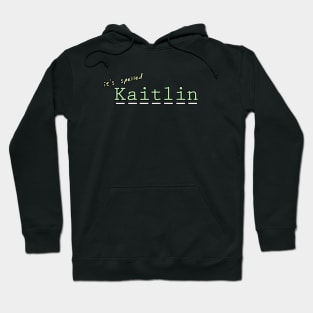 it's spelled Kaitlin Hoodie
